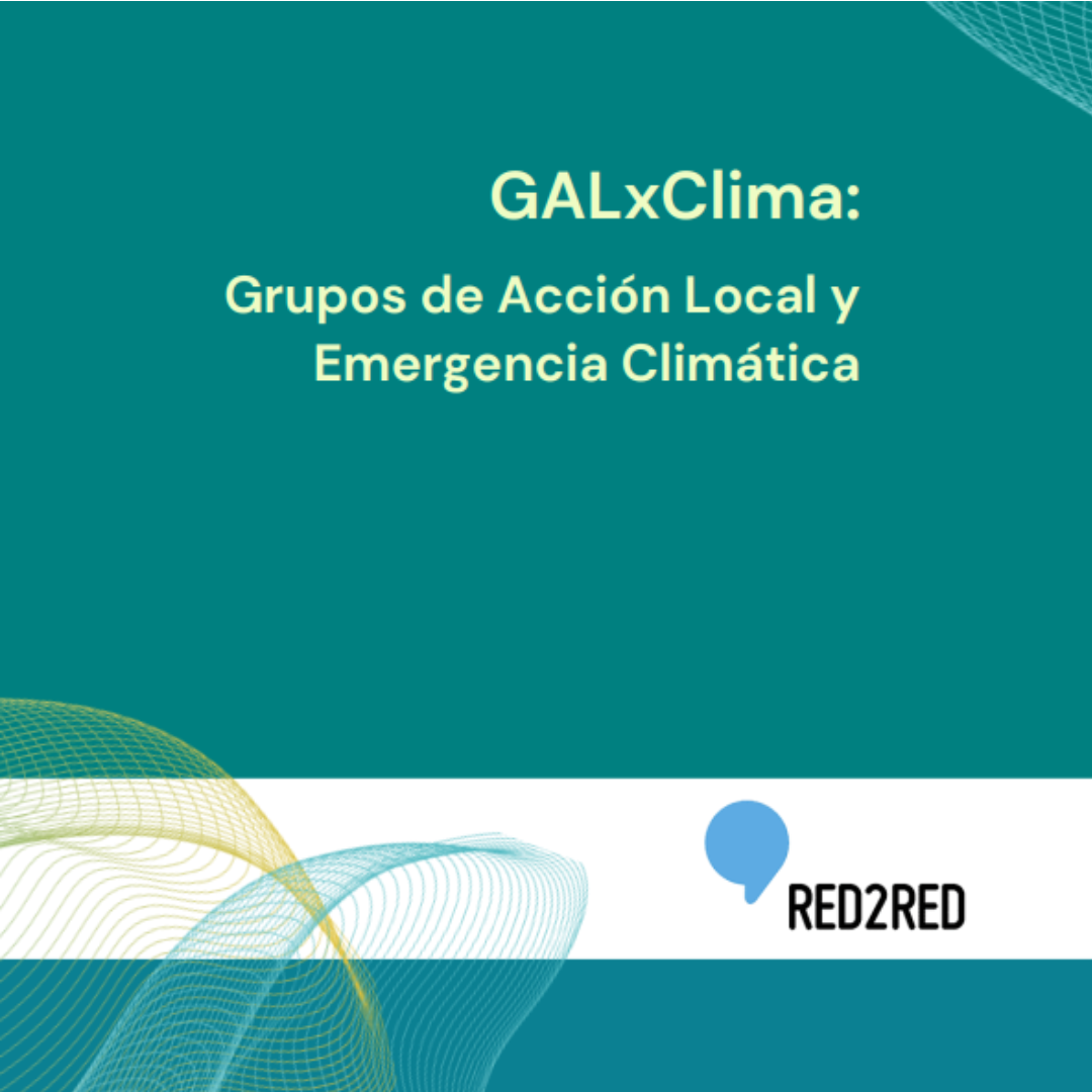 GALxClima: Grupos de Acción Local y Emergencia Climática Red2Red