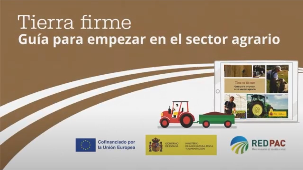 Vídeo TIERRA FIRME: Guía para empezar en el Sector Agrario