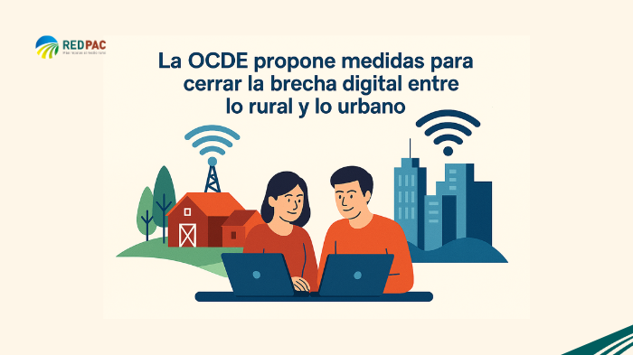 La “Organización para la Cooperación y el Desarrollo Económicos” (OCDE) propone medidas para cerrar la brecha digital entre lo rural y lo urbano