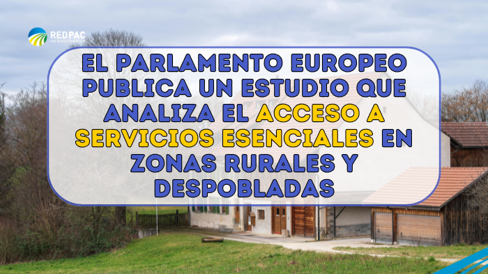 Un estudio del Parlamento Europeo analiza el acceso a servicios esenciales en zonas rurales y despobladas Un estudio del Parlamento Europeo analiza el acceso a servicios esenciales en zonas rurales y despobladas 