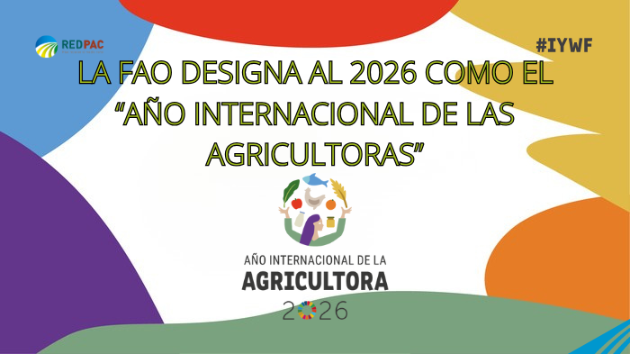 La “Organización de las Naciones Unidas para la Alimentación y la Agricultura” (FAO) designa el 2026 como “Año Internacional de la Agricultora”